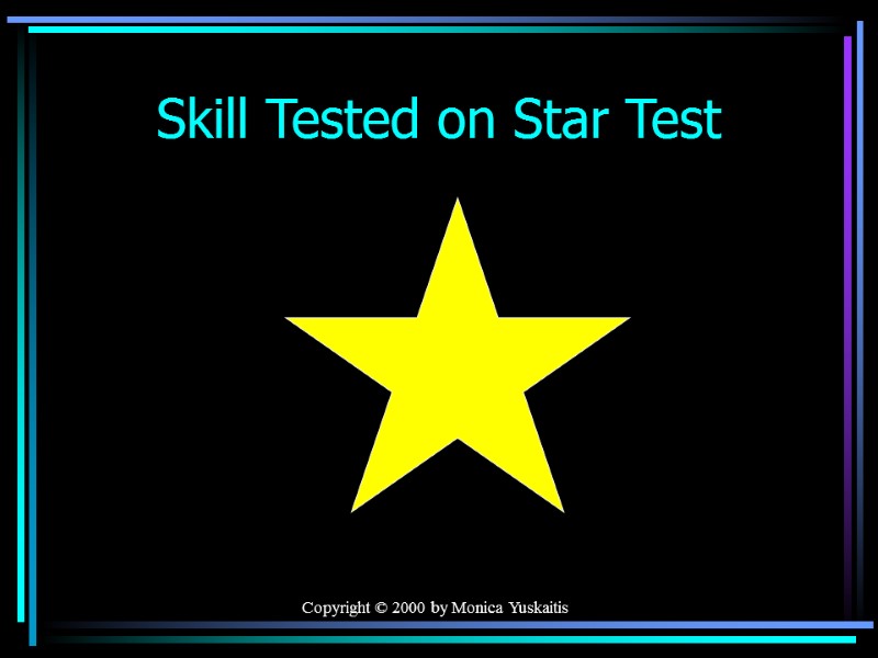 Copyright © 2000 by Monica Yuskaitis Skill Tested on Star Test